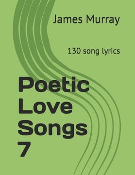 portada Poetic Love Songs 7: 130 song lyrics (en Inglés)