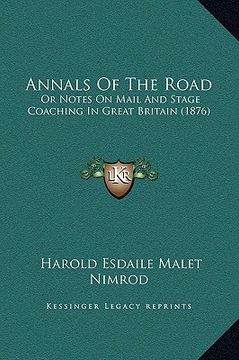 portada annals of the road: or notes on mail and stage coaching in great britain (1876) (en Inglés)