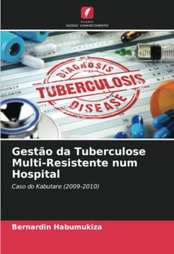 portada Gestão da Tuberculose Multi-Resistente num Hospital: Caso do Kabutare (2009-2010)