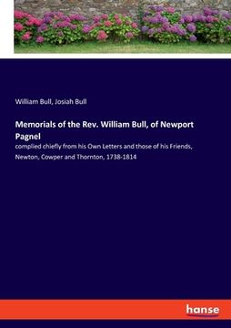 portada Memorials of the Rev. William Bull, of Newport Pagnel: complied chiefly from his Own Letters and those of his Friends, Newton, Cowper and Thornton, 17 (en Inglés)