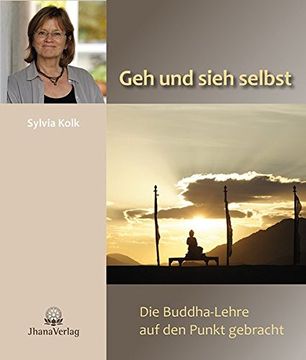 portada Geh und sieh selbst: Die Buddha-Lehre auf den Punkt gebracht