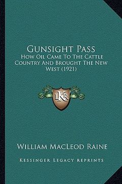 portada gunsight pass: how oil came to the cattle country and brought the new west (1921)