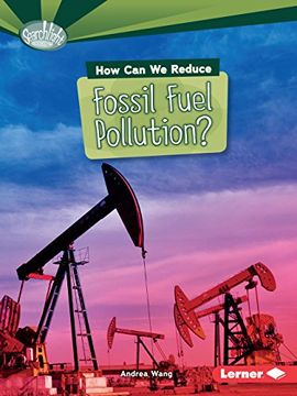 portada How can we Reduce Fossil Fuel Pollution? (Searchlight Books What can we do About Pollution? ) (en Inglés)