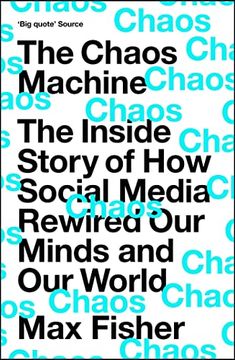portada The Chaos Machine: The Inside Story of how Social Media Rewired our Minds and our World