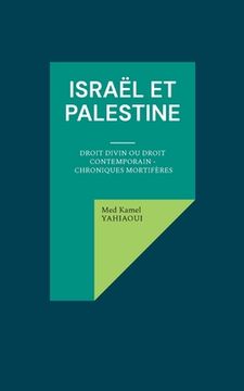portada Israël et Palestine: Droit Divin ou Droit Contemporain - Chroniques mortifères (in French)