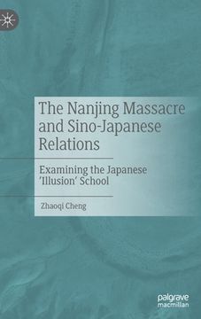portada The Nanjing Massacre and Sino-Japanese Relations: Examining the Japanese 'Illusion' School (en Inglés)
