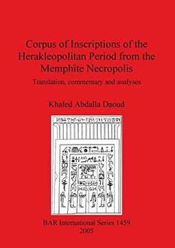 portada Corpus of Inscriptions From the Herakleopolitan Period From the Memphite Necropolis: Translation, Commentary and Analyses (Bar International) (en Inglés)