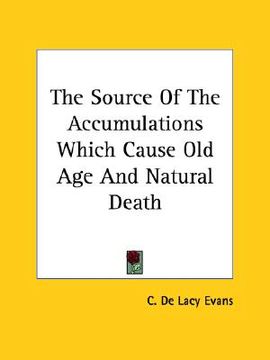portada the source of the accumulations which cause old age and natural death (in English)