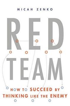 Red Team: How to Succeed By Thinking Like the Enemy (en Inglés)