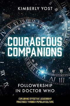 portada Courageous Companions: Followership in Doctor who (Exploring Effective Leadership Practices Through Popular Culture) (en Inglés)