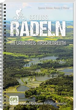 portada Genussradeln im Landkreis Tirschenreuth Erlebnis-Radtouren für Naturliebhaber (en Alemán)