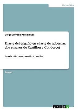 portada El Arte del Engaño en el Arte de Gobernar: Dos Ensayos de Castillon y Condorcet (in Spanish)