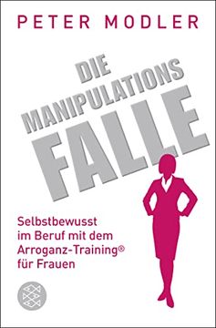 portada Die Manipulationsfalle: Selbstbewusst im Beruf mit dem Arroganz-Training® für Frauen (in German)