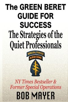 portada The Green Beret Guide for Success: The Strategies of the Quiet Professionals (en Inglés)