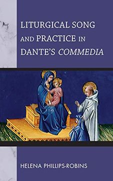 portada Liturgical Song and Practice in Dante'S Commedia (William and Katherine Devers Series in Dante and Medieval Italian Literature) (in English)