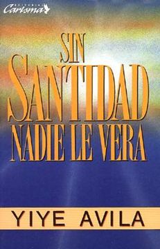 portada Sin Santidad Nadie le Verá (in Spanish)