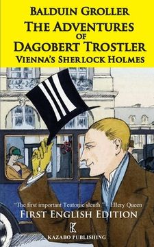 portada The Adventures of Dagobert Trostler: Vienna's Sherlock Holmes (in English)