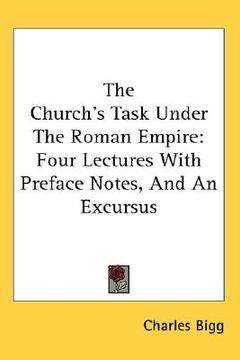 portada the church's task under the roman empire: four lectures with preface notes, and an excursus