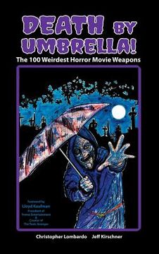 portada Death by Umbrella! The 100 Weirdest Horror Movie Weapons (hardback) (en Inglés)