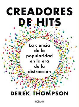 portada Creadores de Hits: La Ciencia de la Popularidad en la era de la Distracción
