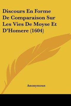 portada Discours En Forme De Comparaison Sur Les Vies De Moyse Et D'Homere (1604) (in French)