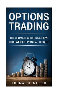 portada Options Trading: The Ultimate Guide to Achieve Your Wished Financial Targets (en Inglés)