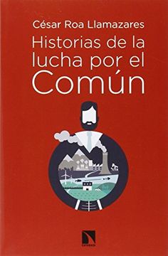 portada Historias de la lucha por el común: bienes comunales, carrera imperialista y socialismo de Estado (1880-1930)