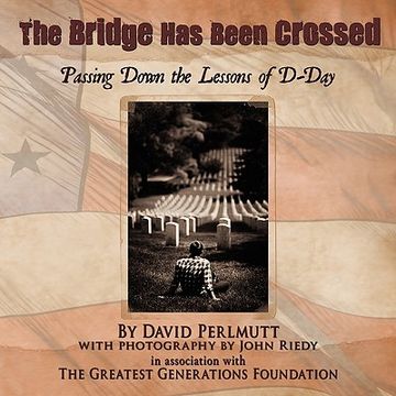 portada the bridge has been crossed: passing down the lessons of d-day (en Inglés)