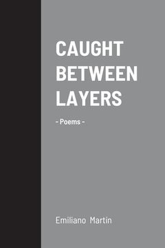 portada Caught Between Layers: -Poems- (en Inglés)
