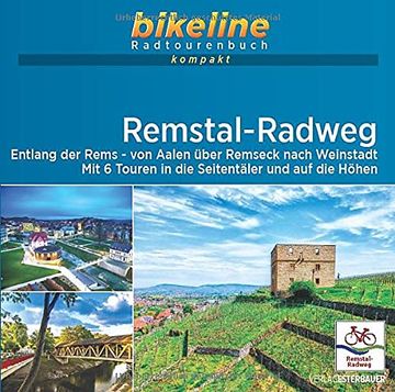 portada Remstal-Radweg: Entlang der Rems von Aalen Über Remseck Nach Weinstadt. Mit 6 Touren in die Seitentäler und auf die Höhen, 1: 50. 000, 283 km,. Live-Update (Bikeline Radtourenbuch Kompakt) (en Alemán)