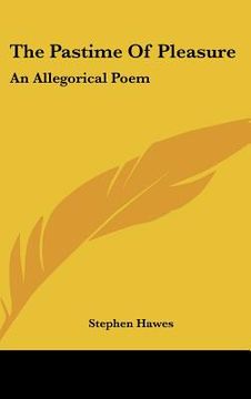 portada the pastime of pleasure: an allegorical poem (in English)