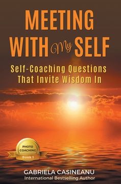 portada Meeting With My Self: Self-Coaching Questions That Invite Wisdom In (en Inglés)