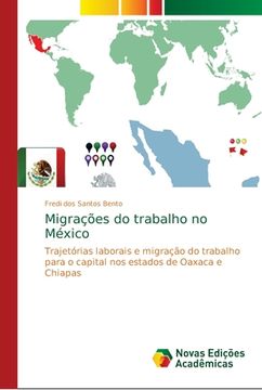 portada Migrações do Trabalho no México: Trajetórias Laborais e Migração do Trabalho Para o Capital nos Estados de Oaxaca e Chiapas (in Portuguese)