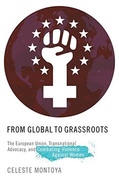 portada From Global to Grassroots: The European Union, Transnational Advocacy, and Combating Violence Against Women (Oxford Studies in Gender and International Relations) (in English)