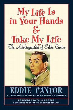 portada my life is in your hands & take my life - the autobiographies of eddie cantor (en Inglés)
