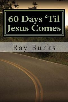 portada 60 Days 'Til Jesus Comes: A Devotion Guide (en Inglés)