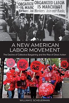 portada A new American Labor Movement: The Decline of Collective Bargaining and the Rise of Direct Action (en Inglés)