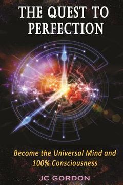 portada The Quest to Perfection: Become the Universal Mind and 100% Consciousness (en Inglés)