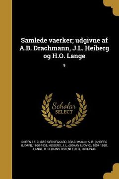 portada Samlede vaerker; udgivne af A.B. Drachmann, J.L. Heiberg og H.O. Lange; 9 (in Danés)