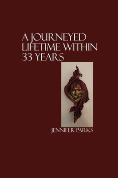 portada A Journeyed Lifetime within 33 Years (en Inglés)