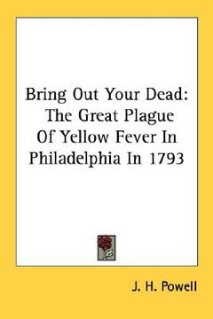 portada bring out your dead: the great plague of yellow fever in philadelphia in 1793 (en Inglés)