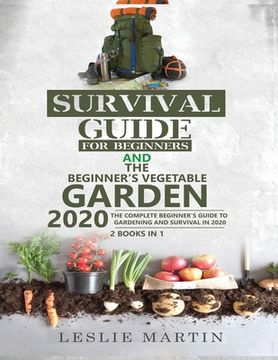 portada Survival Guide for Beginners AND The Beginner's Vegetable Garden 2020: The Complete Beginner's Guide to Gardening and Survival in 2020 (en Inglés)