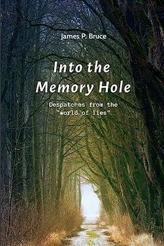 portada Into the Memory Hole: Despatches from the "world of lies" (en Inglés)