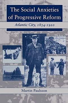 portada The Social Anxieties of Progressive Reform: Atlantic City, 1854-1920 (in English)
