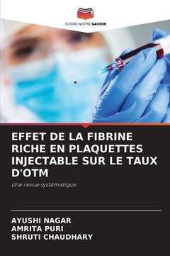 portada Effet de la Fibrine Riche En Plaquettes Injectable Sur Le Taux d'Otm (en Francés)