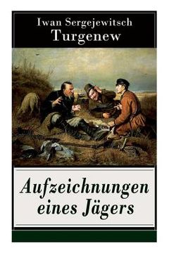 portada Aufzeichnungen eines Jägers: Skizzen aus dem russischen Dorfleben des 19. Jahrhunderts (en Alemán)