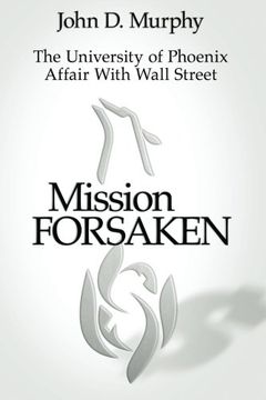 portada Mission Forsaken--The University of Phoenix Affair With Wall Street