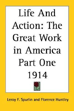 portada life and action: the great work in america part one 1914 (en Inglés)