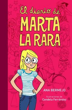 Diario De Marta La Rara, La ( Ed.Ilustra (NARRATIVA JUVENIL) (in Spanish)