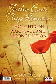 portada To the End, They Remain: Thoughts on War, Peace and Reconciliation (in English)